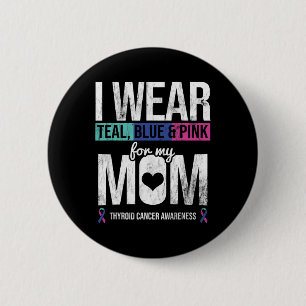 Teal Blue Pink For Mum Thyroid Cancer Awareness Ri 6 Cm Round Badge