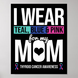 Teal Blue Pink For Mum Thyroid Cancer Awareness Ri Poster