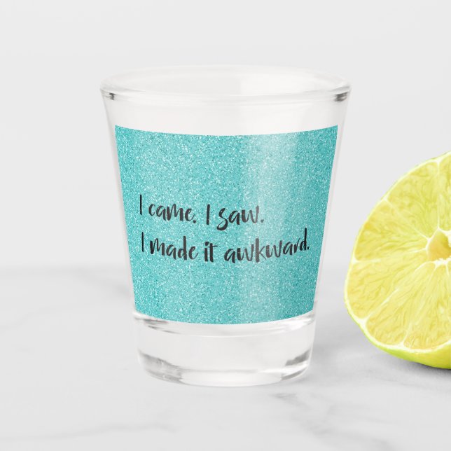 Teal Glitter I Made It Awkward Shot glass (Front)