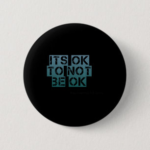 Teal Its Ok To Not Be Ok Mental Health Awareness  6 Cm Round Badge
