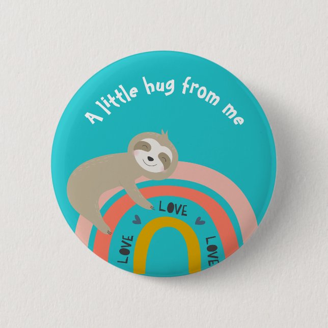 Teal Sloth on a Rainbow A Little Hug from Me 6 Cm Round Badge (Front)
