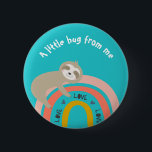 Teal Sloth on a Rainbow A Little Hug from Me 6 Cm Round Badge<br><div class="desc">This cute button design has a sloth hugging a rainbow!</div>