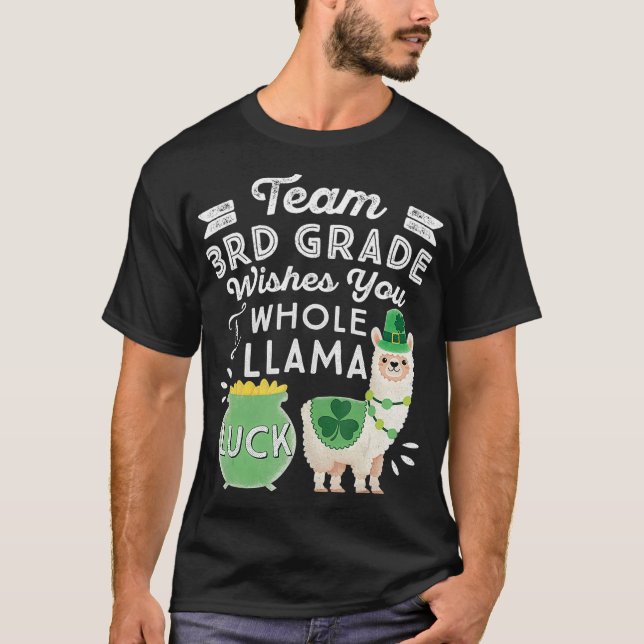 Team 3rd Grade Whole Llama Luck St Patrick Day Thi T-Shirt (Front)
