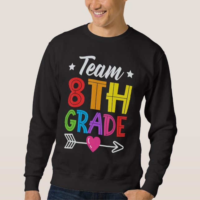 Team 8th Grade Teacher Student Kid Back To School  Sweatshirt (Front)