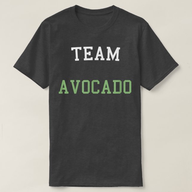 Team Avocado  Funny T  For Avocado, Guac lovers  T-Shirt (Design Front)