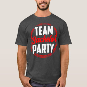 Team Bachelor Party Bride Groom T-Shirt