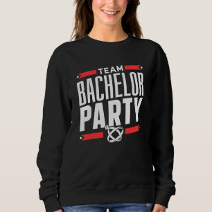 Team Bachelor Party Groom Bride Sweatshirt