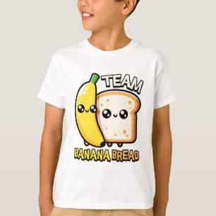 Team Banana Bread! Cute Banana Bread Pun T-Shirt