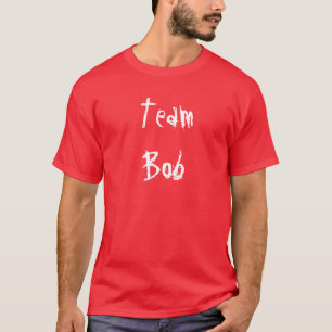 Team Bob T-Shirt