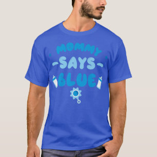 Team Boy Gender Reveal Party Mummy Says Blue Matc T-Shirt