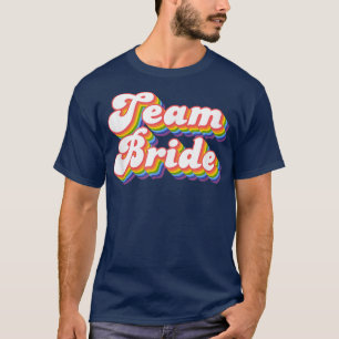 Team Bride Bachelorette Party Bridal  T-Shirt