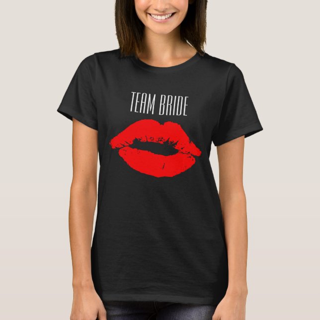 Team Bride Bridesmaids Name Red Lips Kisses T-Shirt (Front)