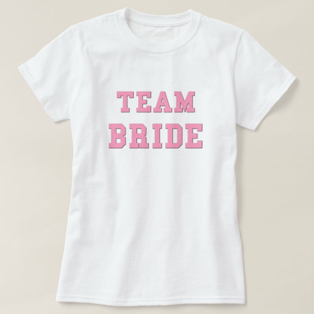 Team Bride Funny Wedding Shirt Pink Weddings (Design Front)