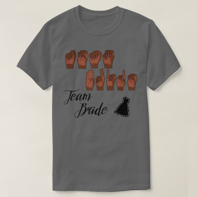 TEAM BRIDE in American Sign Language  T-Shirt (Design Front)