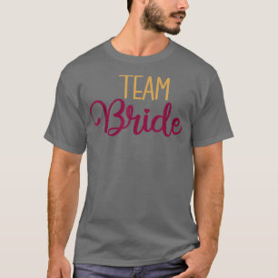 Team Bride Matching Wedding And Bachelorette Party T-Shirt