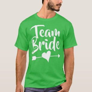 Team Bride s For The Wedding Party  T-Shirt