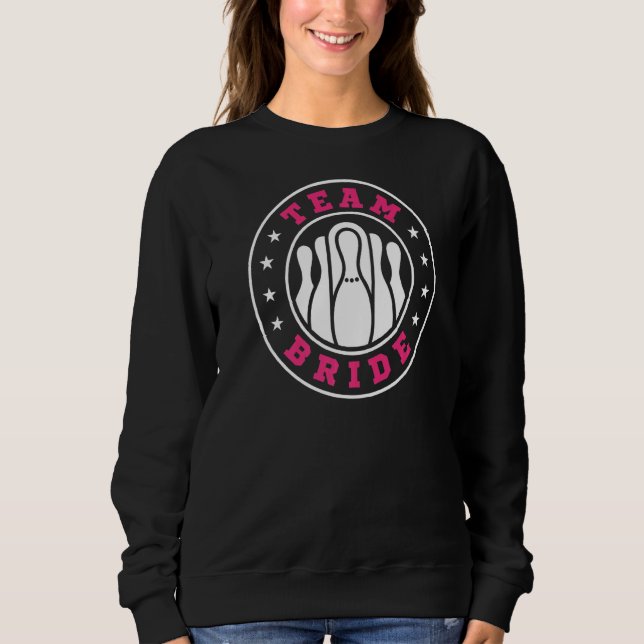 Team Bride Team Groom Bowling Bachelor Party Weddi Sweatshirt (Front)