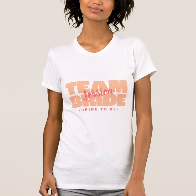 Team Bride To Be Custom Brides Name Weddings Peach T-Shirt (Front)