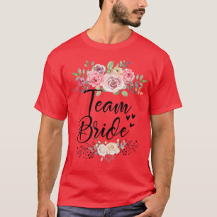 Team Bride Wedding Bachelorette Party  T-Shirt
