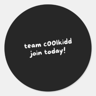 Team C00lkidd Funny Join Today Quote Womens Classic Round Sticker