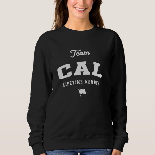 Team Cal Lifetime Member Funny Name Cal Sweatshirt (Front)