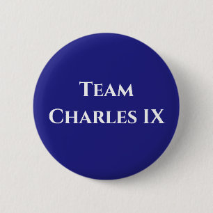 Team Charles IX of France 6 Cm Round Badge