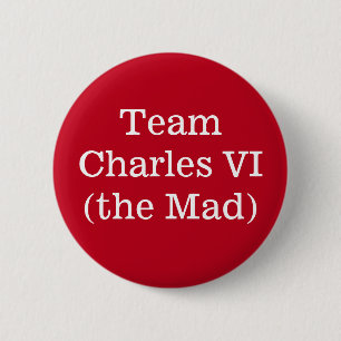 Team Charles VI (the Mad) 6 Cm Round Badge