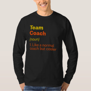 Team Coach Definition  Team Leader Humour Group 1 T-Shirt