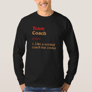 Team Coach Definition  Team Leader Humour Group Sp T-Shirt