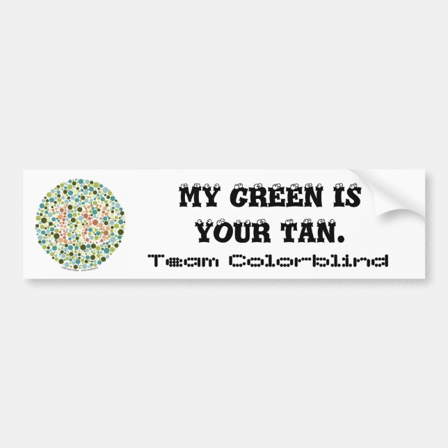 Team Colorblind: My green is your tan Bumper Sticker (Front)