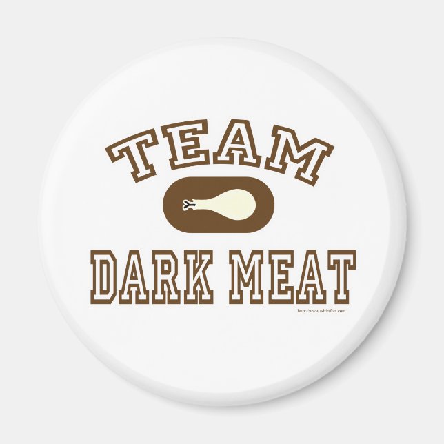 Team Dark Meat! Magnet (Front)
