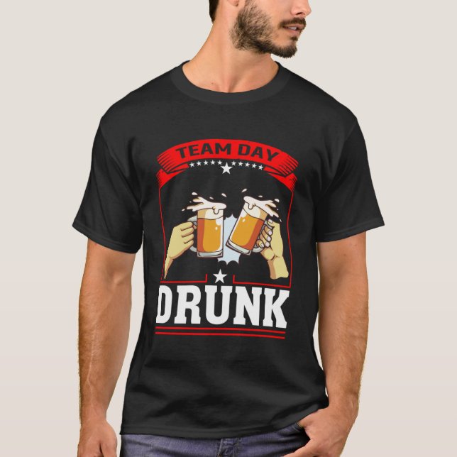 Team Day Drunk Beer Garage Day Drinker T-Shirt (Front)