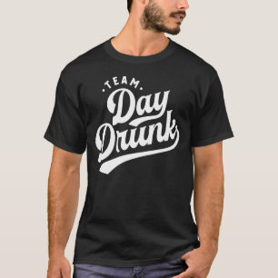 Team Day Drunk Drinking T-Shirt