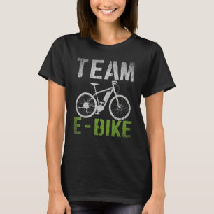 Team Ebike Cyclist Bike Riding Biking Cycling Bicy T-Shirt