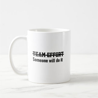 Team effort Someone will do it Coffee Mug