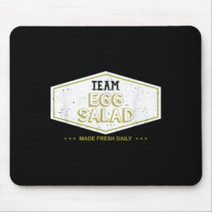 Team Egg Salad Made Fresh Daily Funny Gift  Mouse Pad