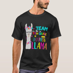 Team Fifth Grade No Prob Llama 5th Grade Back To S T-Shirt