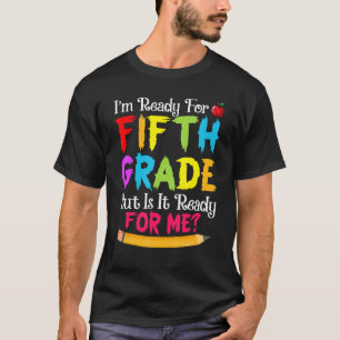 Team Fifth Grade Ready For 5th Grade Is It Ready F T-Shirt
