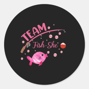 Team Fish She Shirt Fishing Gender Reveal Party An Classic Round Sticker
