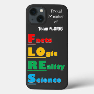 Team FLORES - Facts, Logic, Reality, Science iPhone 13 Case
