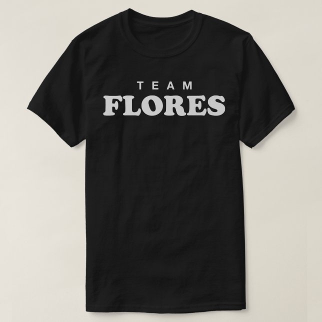 Team Flores Last Name Wedding Surname Bride and Gr T-Shirt (Design Front)