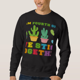 Team Fourth Grade We Stick Together Cute Cactus Te Sweatshirt