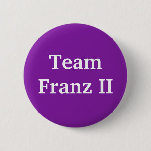 Team Franz II Holy Roman Emperor 6 Cm Round Badge