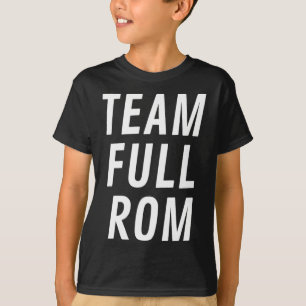 Team Full Rom Fitness Bodybuilding Gym Team Full R T-Shirt