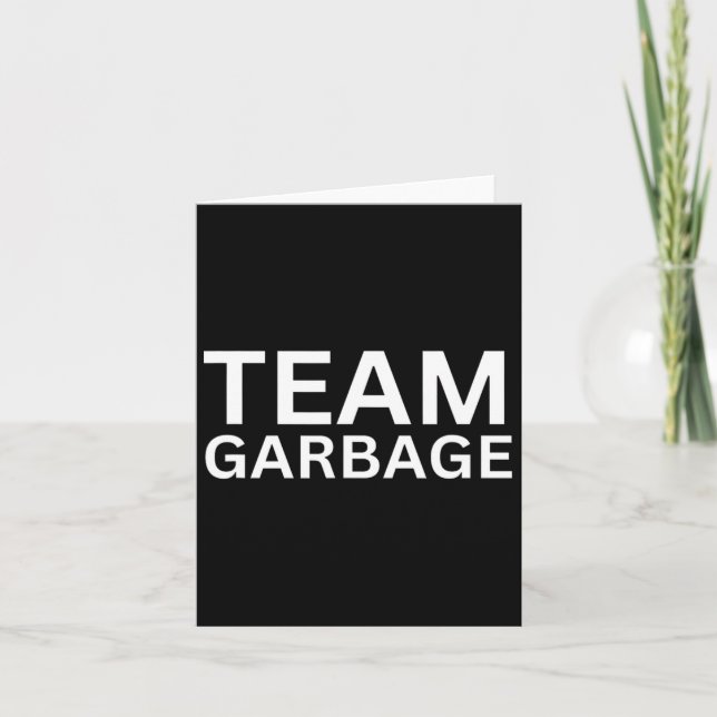 Team Garbage For Trump Tee Trump Supporters  Card (Front)