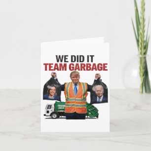 Team Garbyge Won We Did It Trump 2024 Truck Garge Card