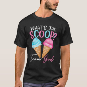 Team Girl Gender What's The Scoop Ice Cream Reveal T-Shirt