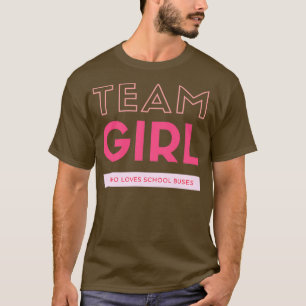 Team Girl Just A Girl Who Loves School Buses T-Shirt