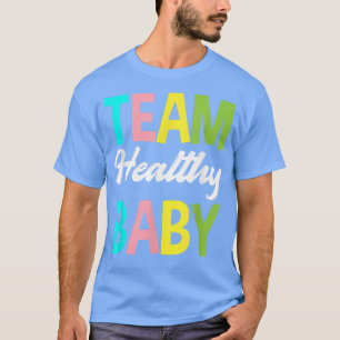 Team Healthy Baby Baby Shower Gender Reveal Party T-Shirt