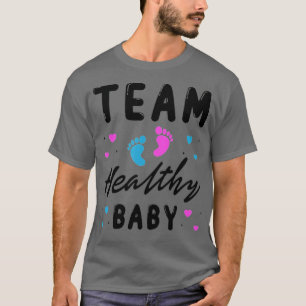 team healthy baby Funny gender reveal party suppli T-Shirt
